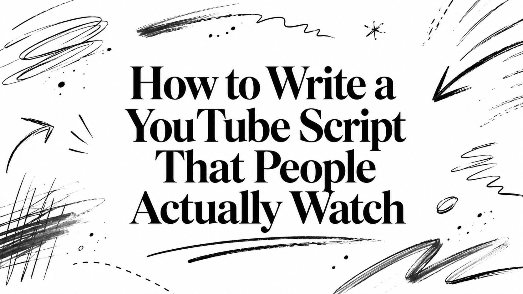 How to Write a YouTube Script That People Actually Watch