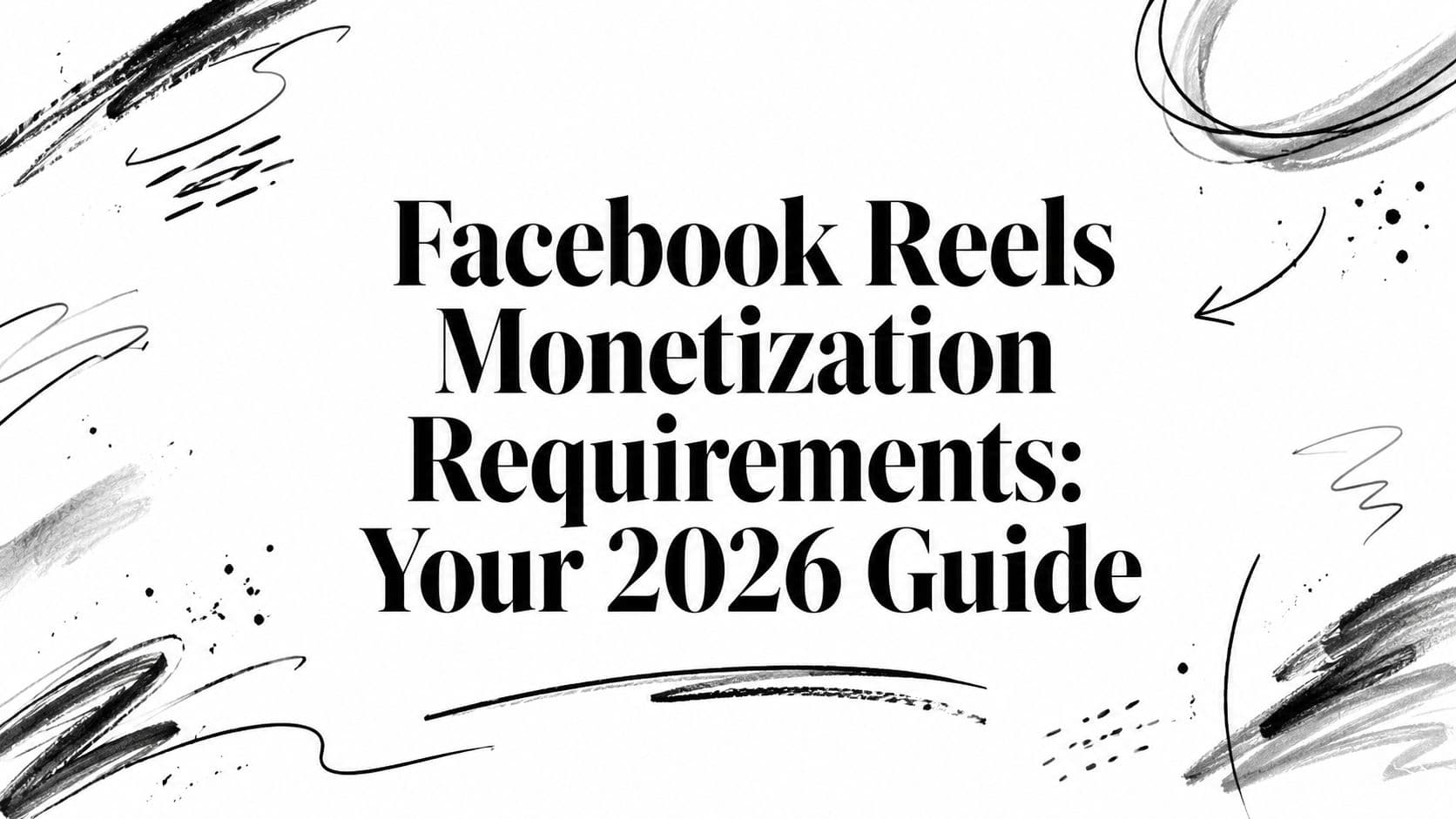 Facebook Reels Monetization Requirements: Your 2026 Guide