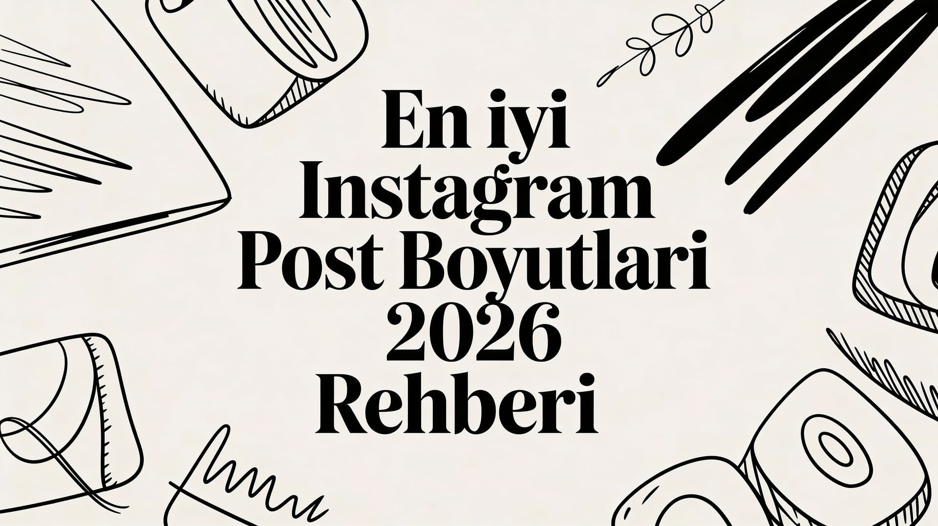 En iyi instagram post boyutlari 2026 rehberi